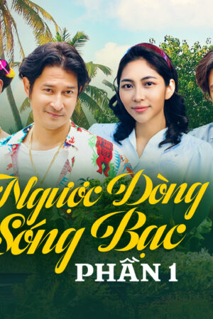Ngược Dòng Sóng Bạc (Phần 1)